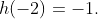 h(-2)=-1.