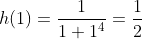 h(1)=\frac{1}{1+1^4}=\frac{1}{2}