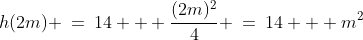 h(2m) \:=\:14 + \frac{(2m)^2}{4} \:=\:14 + m^2