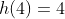 h(4)=4