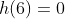 h(6)=0