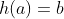 h(a)=b