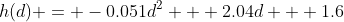 h(d) = -0.051d^2 + 2.04d + 1.6