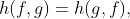 h(f,g)=h(g,f),