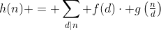 h(n) = \sum_{d|n} f(d)\cdot g\left(\tfrac{n}{d}\right)
