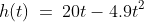 h(t)\:=\:20t-4.9t^2
