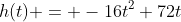 h(t) = -16t^2+72t