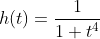 h(t)=\frac{1}{1+t^4}