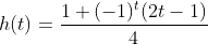 h(t)=\frac{1+(-1)^t(2t-1)}{4}