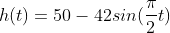 h(t)=50-42sin(\frac{\pi}{2}t)