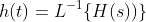 h(t)=L^{-1}\{H(s))\}