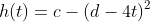 h(t)=c-(d-4t)^2