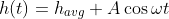 h(t)=h_{avg}+A\cos{\omega{t}}