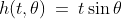 h(t,\theta)\:=\:t\sin{\theta}