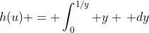 h(u) = \int_0^{1/y} y \, dy