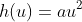 h(u)=au^2