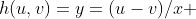 h(u,v)=y=(u-v)/x 