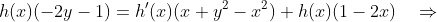 h(x)(-2y-1)=h'(x)(x+y^{2}-x^{2})+h(x)(1-2x)\quad\Rightarrow
