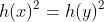 h(x)^2=h(y)^2