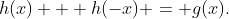 h(x) + h(-x) = g(x).