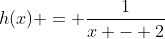 h(x) = \frac{1}{x - 2}