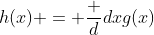 h(x) = \frac d{dx}g(x)