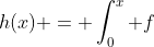 h(x) = \int_0^x f