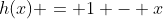 h(x) = 1 - x