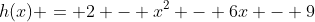 h(x) = 2 - x^2 - 6x - 9