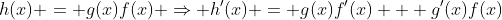 h(x) = g(x)f(x) \Rightarrow h'(x) = g(x)f'(x) + g'(x)f(x)
