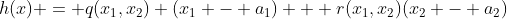 h(x) = q(x_1,x_2) (x_1 - a_1) + r(x_1,x_2)(x_2 - a_2)