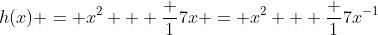 h(x) = x^2 + \frac 1{7x} = x^2 + \frac 17x^{-1}