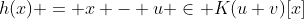 h(x) = x - u \in K(u+v)[x]