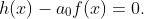 h(x)-a_0f(x)=0.