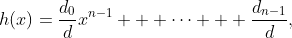 h(x)=\frac{d_0}{d}x^{n-1} + \cdots + \frac{d_{n-1}}{d},