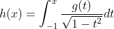h(x)=\int_{-1}^x\frac{g(t)}{\sqrt{1-t^2}}dt