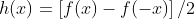 h(x)=\left[f(x)-f(-x)\right]/2