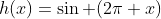 h(x)=\sin (2\pi x)