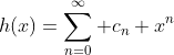 h(x)=\sum_{n=0}^\infty c_n x^n