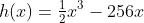 h(x)=\tfrac{1}{2}x^3-256x