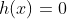 h(x)=0