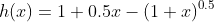 h(x)=1+0.5x-(1+x)^{0.5}