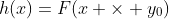 h(x)=F(x \times y_0)