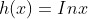 h(x)=In{x}