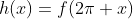 h(x)=f(2\pi x)