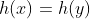 h(x)=h(y)