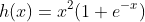 h(x)=x^2(1+e^{-x})