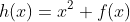 h(x)=x^2 f(x)