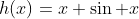 h(x)=x \sin x