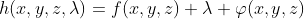 h(x,y,z,\lambda)=f(x,y,z)+\lambda \varphi(x,y,z)